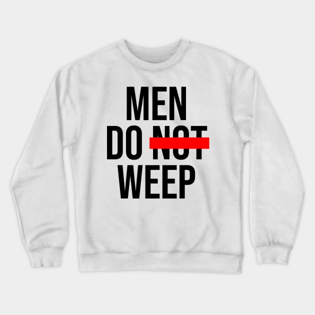 Men Do Weep - Light Crewneck Sweatshirt by MaximumLimit